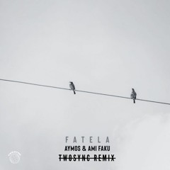 Fatela - Aymos x Ami Faku [Twosync Remix]