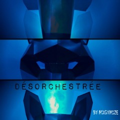 DÉSORCHESTRÉE