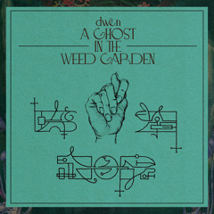 A Ghost In The Weed Garden