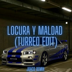 Locura y Maldad (Turreo Edit)