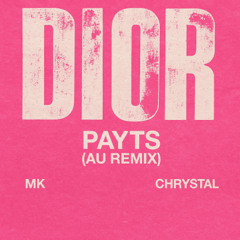 MK - Dior ft. Chrystal (PAYTS AU Remix)