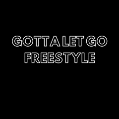 GOTTA LET GO