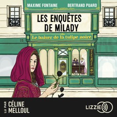 Les enquêtes de Milady - Tome 1 de Maxime Fontaine et Betrand Puard lu par Céline Melloul