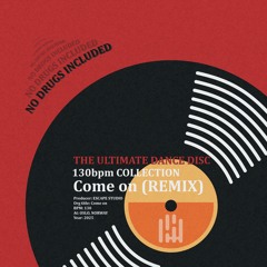 Come on (130bpm REMIX)