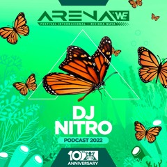 DJ Nitro - ARENA +WE Festival 10th Anniversary (Podcast 8)
