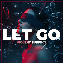 Violent Suspect -  Let Go