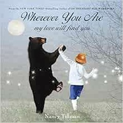 [ACCESS] [KINDLE PDF EBOOK EPUB] Wherever You Are: My Love Will Find You by Nancy Tillman 📩