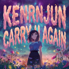 Kenrnjun -  Carry U Again