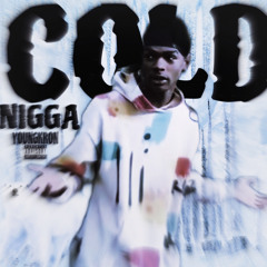 cold nigga-YOUNGKRON