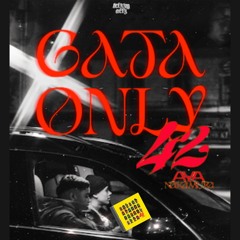 Gata Only x 42 (FILTRED AND PITCHED FOR COPYRIGHTS)