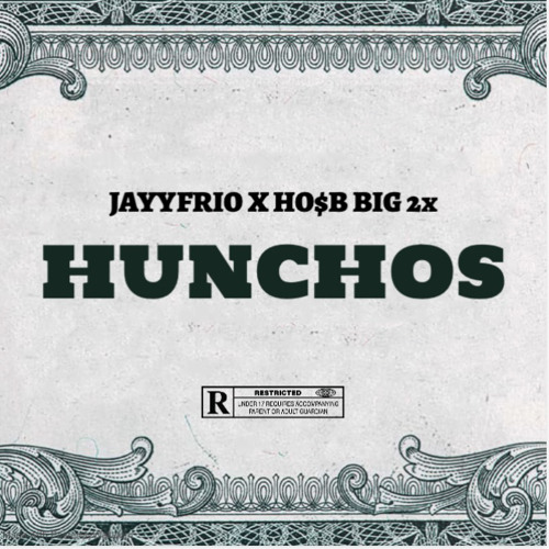 Hunchos jayyfrio ft HO$B 2times