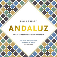 ACCESS KINDLE ✏️ Andaluz: A Food Journey through Southern Spain by  Fiona Dunlop EPUB