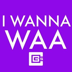 I Wanna Waa (Instrumental)