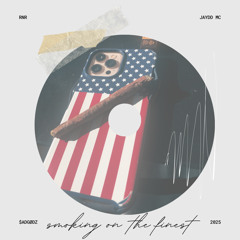 smoking on the finest (feat. RnR)