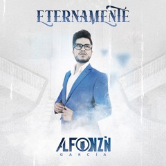 Alfonzin García & La Fe Norteña & Principez de la Música Norteña - Eternamente Tú (2022)