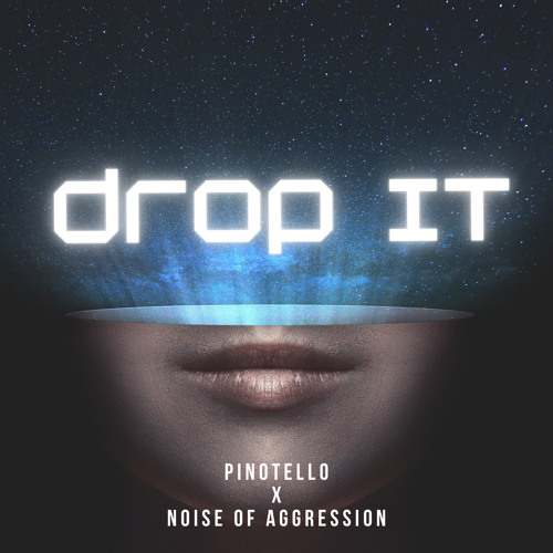 Pinotello x Noise Of Aggression - Drop It