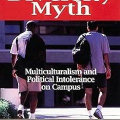!) The Diversity Myth: Multiculturalism and Political Intolerance on Campus BY: David O. Sacks