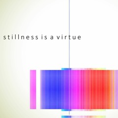 Stillness is a Virtue Preview