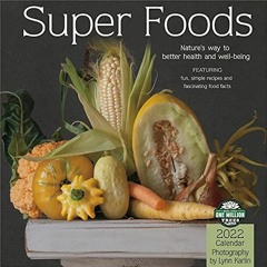 [VIEW] EPUB KINDLE PDF EBOOK Super Foods 2022 Wall Calendar: Nature's Way to Better H