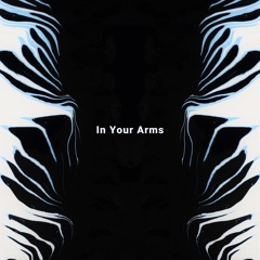 In Your Arms
