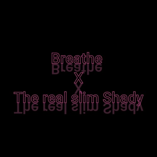 The Real Slim Shady X Breathe