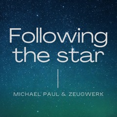 Michael Paul & Zeugwerk - Following The Star