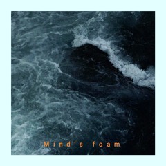 Mind's foam