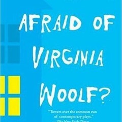 [Read] Online Who's Afraid of Virginia Woolf?: Revised by the Author BY : Edward Albee