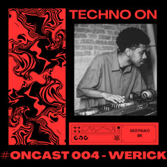 #ONCAST 004 - WERICK