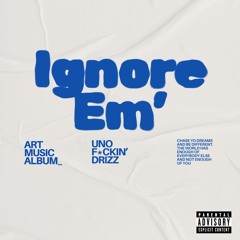 Ignore 'Em (prod. Atis)