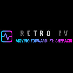 Retro IV - Moving Forward ft ChePaxin