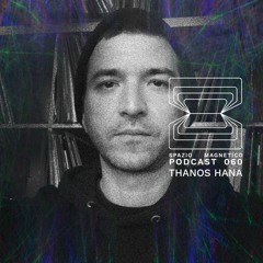ThanosHana - Spazio Magnetico Podcast [060]