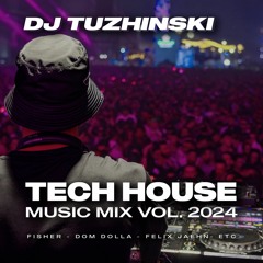 Tech House Music Mix - vol. 2024 (DJ Tuzhinski)