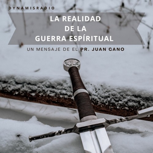 La realidad de la Guerra Espiritual - Pr. Juan Cano