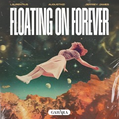 Laurentius, AUGUSTKID, Jeffrey James - Floating On Forever