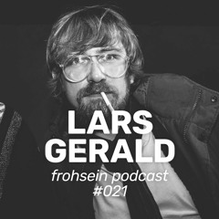 FROHSEIN Podcast #021 - Lars Gerald - LiveMix - Alter Speicher Petkus 2019-12-21