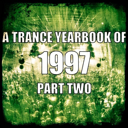 A Trance Yearbook of 1997 - Part Two