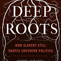 ACCESS KINDLE 🖍️ Deep Roots: How Slavery Still Shapes Southern Politics (Princeton S