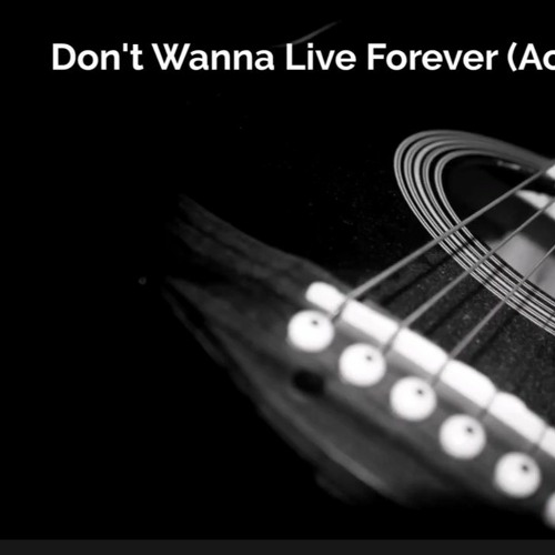 Don T Wanna Live Forever Acoustic Cover By Jermray