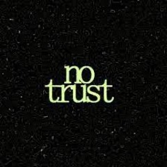 No Trust By Datboywild (prod By 1nobuddy)