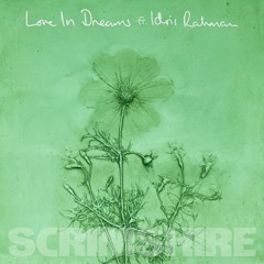 Scrimshire - Love In Dreams feat. Idris Rahman