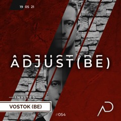 Adjust (BE) Invites #054 | VOSTOK (BE) |