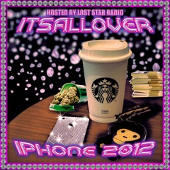 ITSALLOVER - iPHONE 2012 (PROD. 5KJORDN) *LOST STAR RADIO EXCLUSIVE*