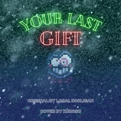 YOUR LAST GIFT [Cover v2]