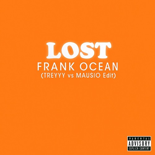 Lost - Frank Ocean (TREYYY vs MAUSIO Edit)