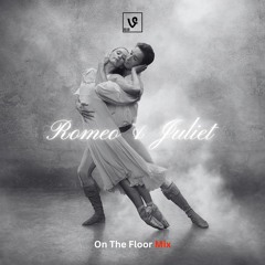 Romeo & Juliet (On The Floor Mix)