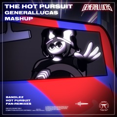 Bandlez - The Hot Pursuit (GeneralLucas Mashup)