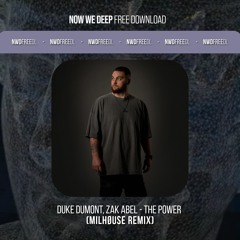 NWD FREE DL | Duke Dumont, Zak Abel - The Power (Milhøuse Remix)
