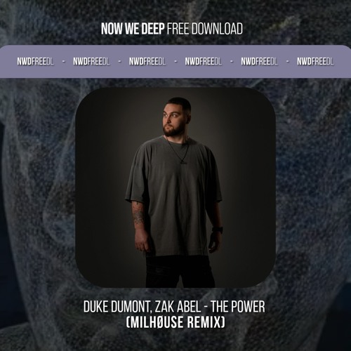 NWD FREE DL | Duke Dumont, Zak Abel - The Power (Milhøuse Remix)