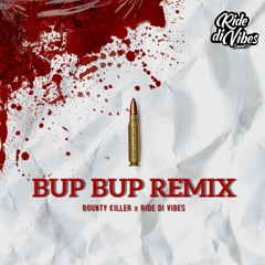 Bounty Killer x Ride Di Vibes - Bup Bup Remix